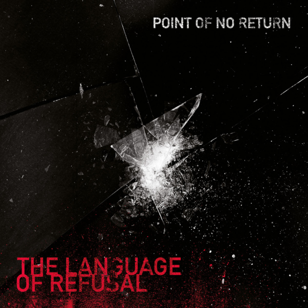 POINT OF NO RETURN - the language of refusal LP
