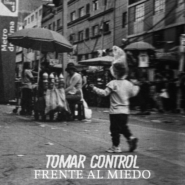 TOMAR CONTROL - frente al miedo LP