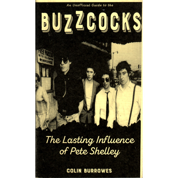 BUZZCOCKS: THE LASTING INFLUENCE OF PETEY SHELLY (COLIN BURROWES) - ZINE