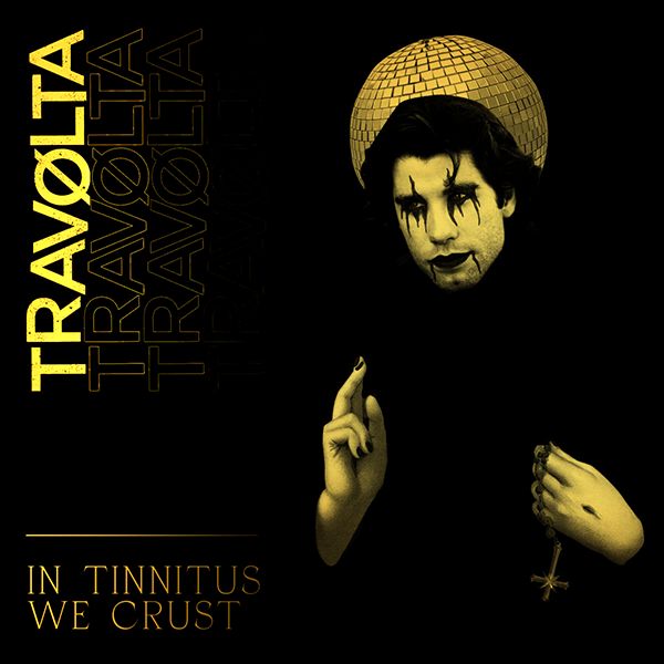 TRAVØLTA - in tinnitus we crust LP